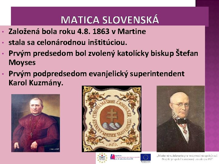 MATICA SLOVENSKÁ • • Založená bola roku 4. 8. 1863 v Martine stala sa