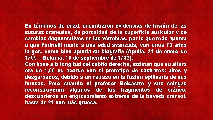 En términos de edad, encontraron evidencias de fusión de las suturas craneales, de porosidad