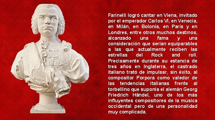 Farinelli logró cantar en Viena, invitado por el emperador Carlos VI, en Venecia, en