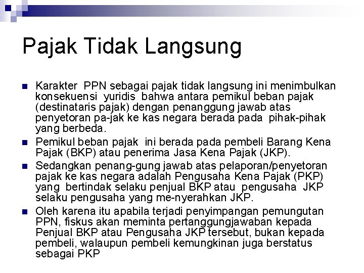 Pajak Tidak Langsung n n Karakter PPN sebagai pajak tidak langsung ini menimbulkan konsekuensi