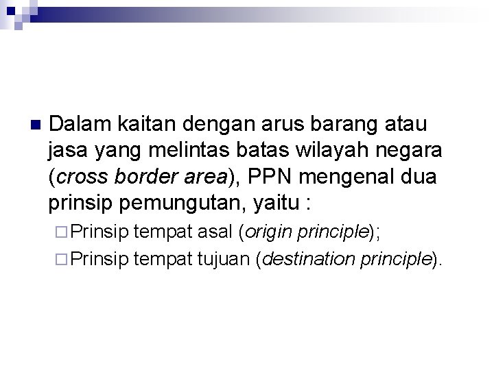 n Dalam kaitan dengan arus barang atau jasa yang melintas batas wilayah negara (cross