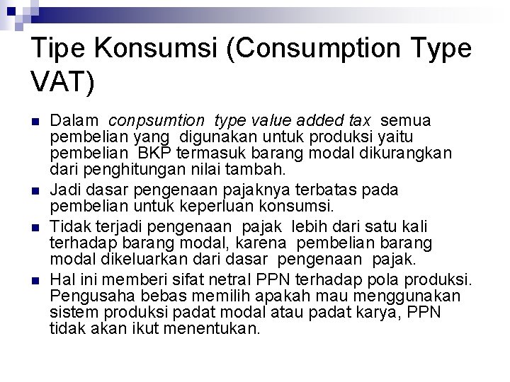 Tipe Konsumsi (Consumption Type VAT) n n Dalam conpsumtion type value added tax semua