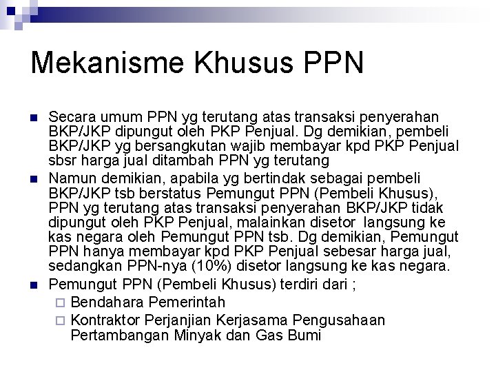 Mekanisme Khusus PPN n n n Secara umum PPN yg terutang atas transaksi penyerahan