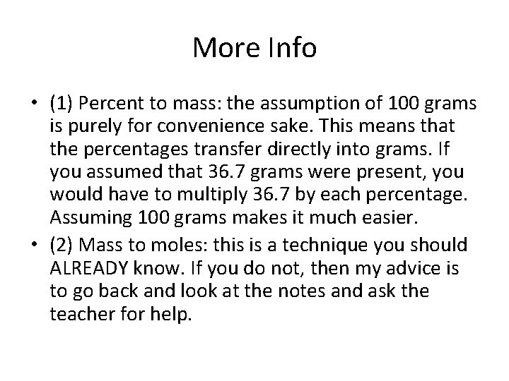 More Info • (1) Percent to mass: the assumption of 100 grams is purely