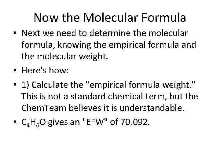 Now the Molecular Formula • Next we need to determine the molecular formula, knowing