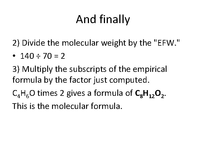 And finally 2) Divide the molecular weight by the "EFW. " • 140 ÷