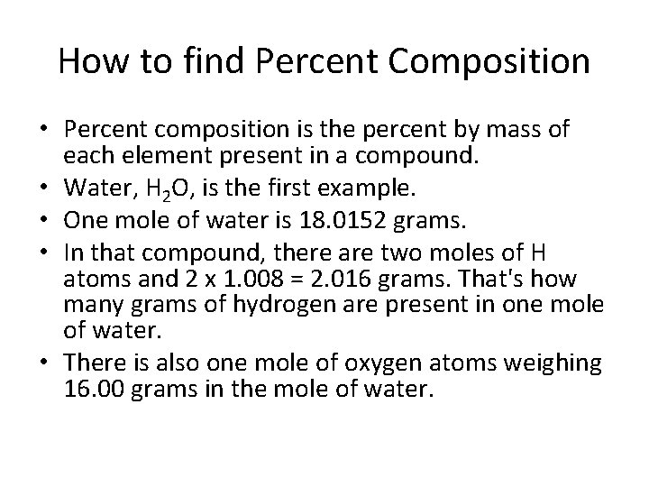 How to find Percent Composition • Percent composition is the percent by mass of