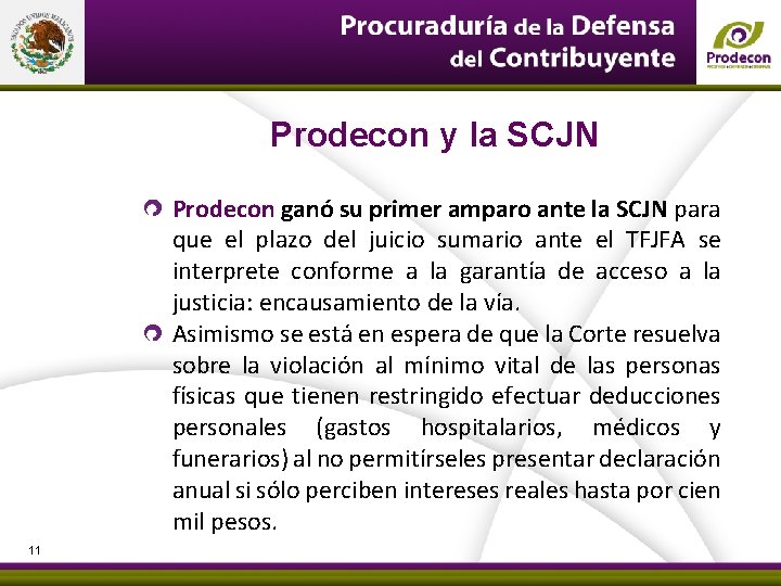 PROCURADURÍA DE LA DEFENSA DEL CONTRIBUYENTE Prodecon y la SCJN Prodecon ganó su primer