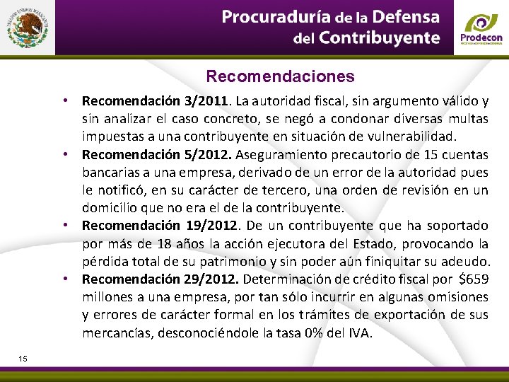 PROCURADURÍA DE LA DEFENSA DEL CONTRIBUYENTE Recomendaciones • Recomendación 3/2011. La autoridad fiscal, sin