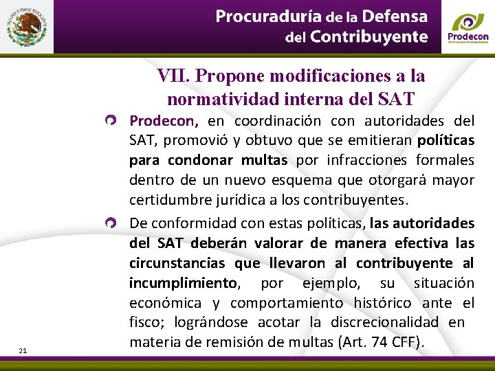 VII. Propone modificaciones a la normatividad interna del SAT 21 Prodecon, en coordinación con
