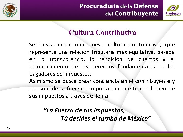 Cultura Contributiva Se busca crear una nueva cultura contributiva, que represente una relación tributaria