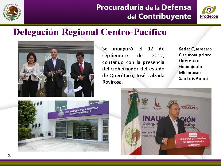 Delegación Regional Centro-Pacífico Se inauguró el 12 de septiembre de 2012, contando con la