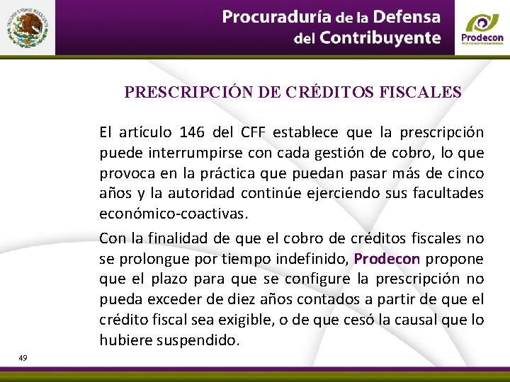 PRESCRIPCIÓN DE CRÉDITOS FISCALES El artículo 146 del CFF establece que la prescripción puede