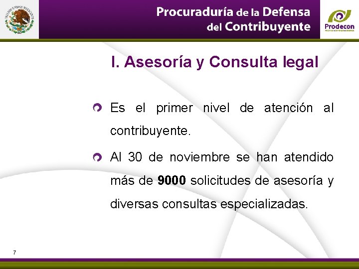 PROCURADURÍA DE LA DEFENSA DEL CONTRIBUYENTE I. Asesoría y Consulta legal Es el primer