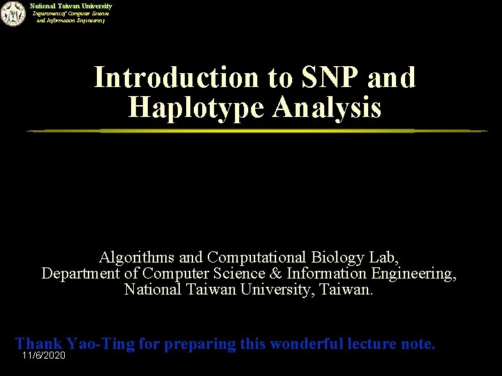 National Taiwan University Department of Computer Science and Information Engineering Introduction to SNP and