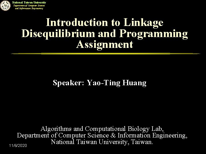 National Taiwan University Department of Computer Science and Information Engineering Introduction to Linkage Disequilibrium