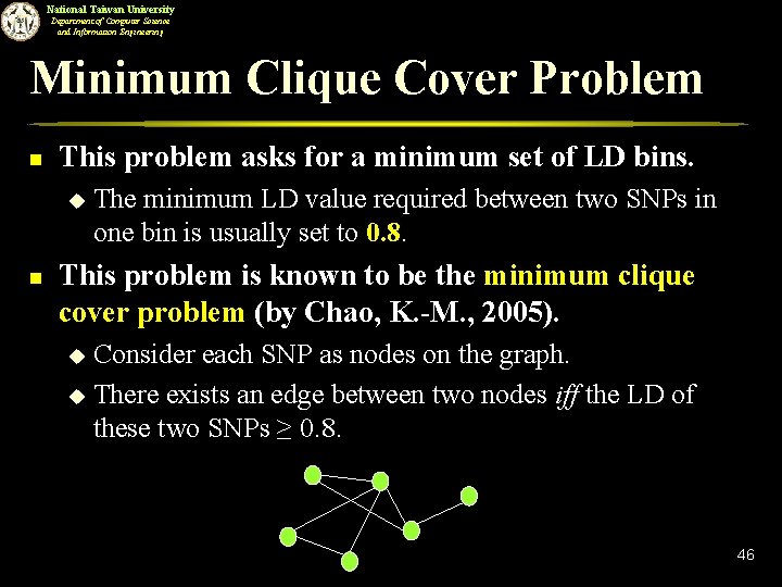 National Taiwan University Department of Computer Science and Information Engineering Minimum Clique Cover Problem