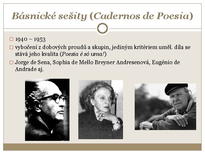 Básnické sešity (Cadernos de Poesia) � 1940 – 1953 � vybočení z dobových proudů