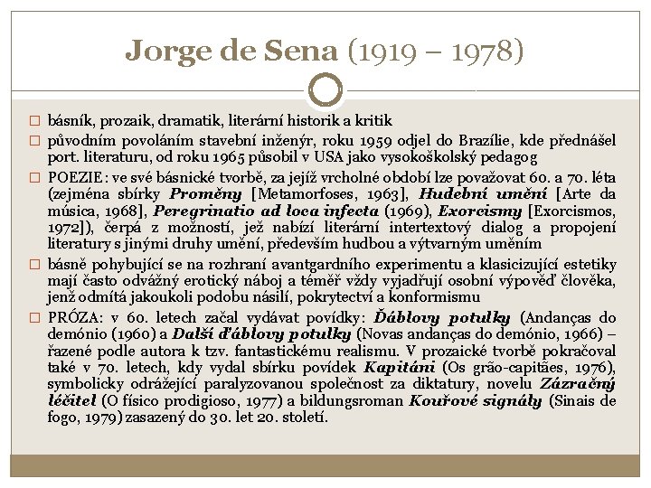 Jorge de Sena (1919 – 1978) � básník, prozaik, dramatik, literární historik a kritik