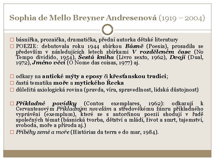 Sophia de Mello Breyner Andresenová (1919 – 2004) � básnířka, prozaička, dramatička, přední autorka