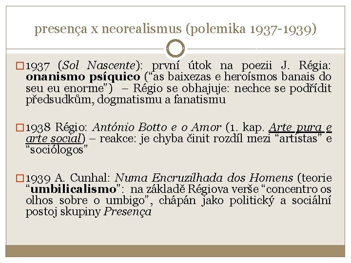 presença x neorealismus (polemika 1937 -1939) � 1937 (Sol Nascente): první útok na poezii