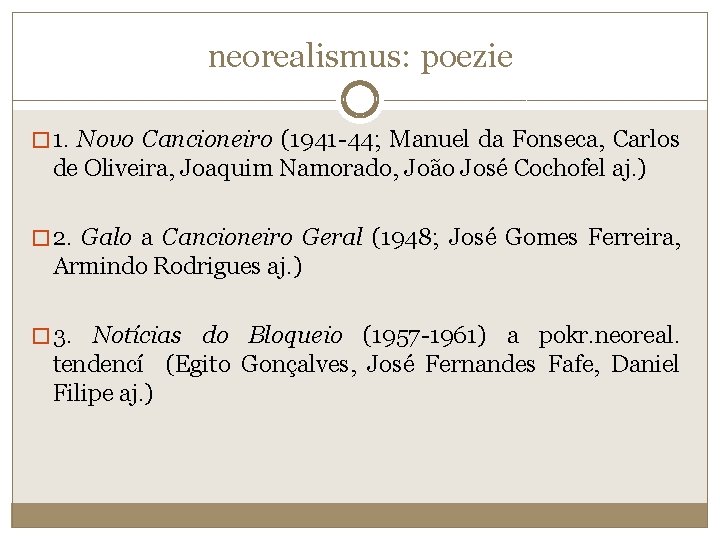 neorealismus: poezie � 1. Novo Cancioneiro (1941 -44; Manuel da Fonseca, Carlos de Oliveira,