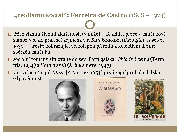 „realismo social“: Ferreira de Castro (1898 – 1974) � těží z vlastní životní zkušenosti