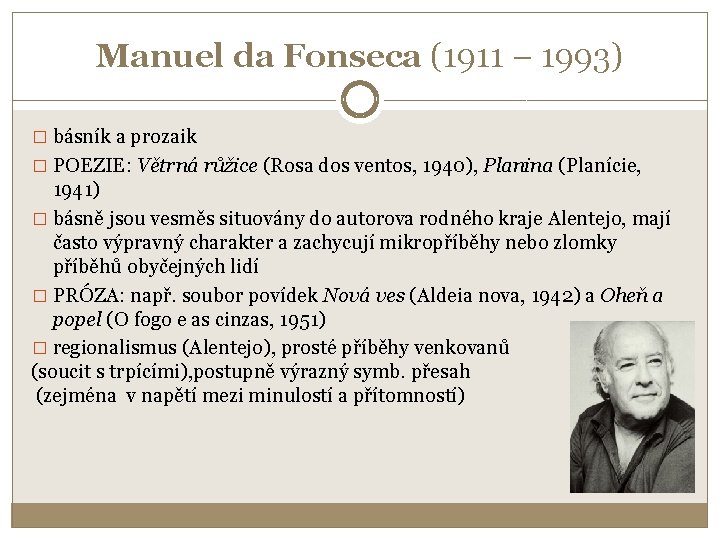 Manuel da Fonseca (1911 – 1993) � básník a prozaik � POEZIE: Větrná růžice