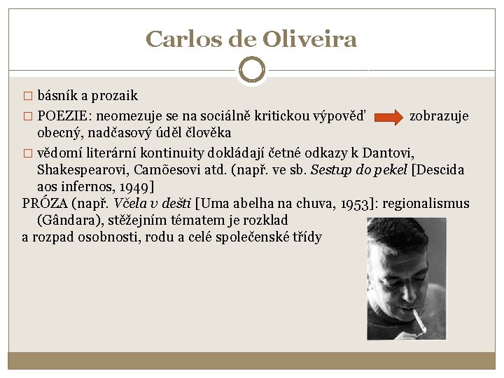 Carlos de Oliveira � básník a prozaik � POEZIE: neomezuje se na sociálně kritickou