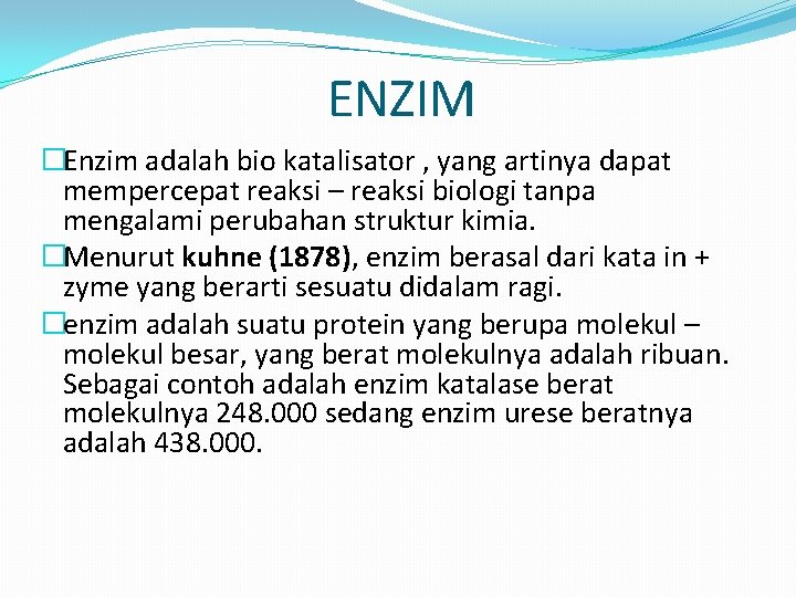 ENZIM �Enzim adalah bio katalisator , yang artinya dapat mempercepat reaksi – reaksi biologi