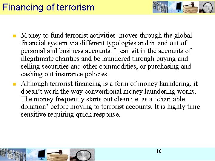 Financing of terrorism n n Money to fund terrorist activities moves through the global Financing of terrorism n n Money to fund terrorist activities moves through the global