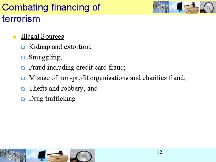 Combating financing of terrorism n Illegal Sources q Kidnap and extortion; q Smuggling; q Combating financing of terrorism n Illegal Sources q Kidnap and extortion; q Smuggling; q