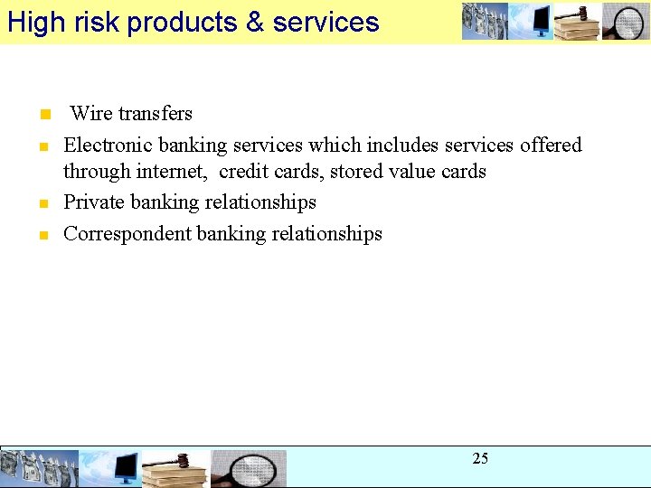 High risk products & services n n Wire transfers Electronic banking services which includes High risk products & services n n Wire transfers Electronic banking services which includes