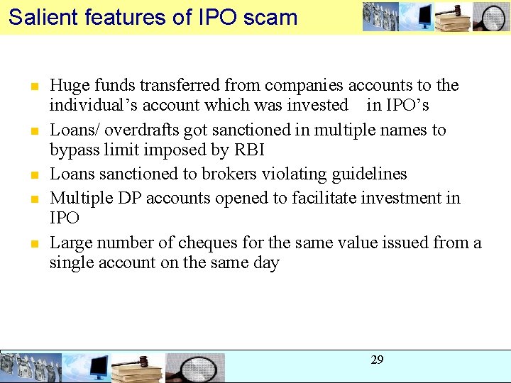 Salient features of IPO scam n n n Huge funds transferred from companies accounts Salient features of IPO scam n n n Huge funds transferred from companies accounts