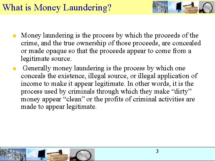What is Money Laundering? n n Money laundering is the process by which the What is Money Laundering? n n Money laundering is the process by which the