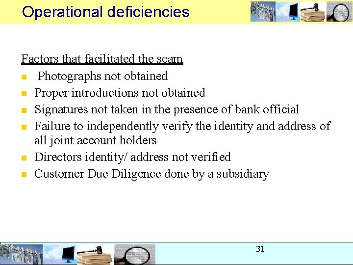 Operational deficiencies Factors that facilitated the scam n Photographs not obtained n Proper introductions Operational deficiencies Factors that facilitated the scam n Photographs not obtained n Proper introductions