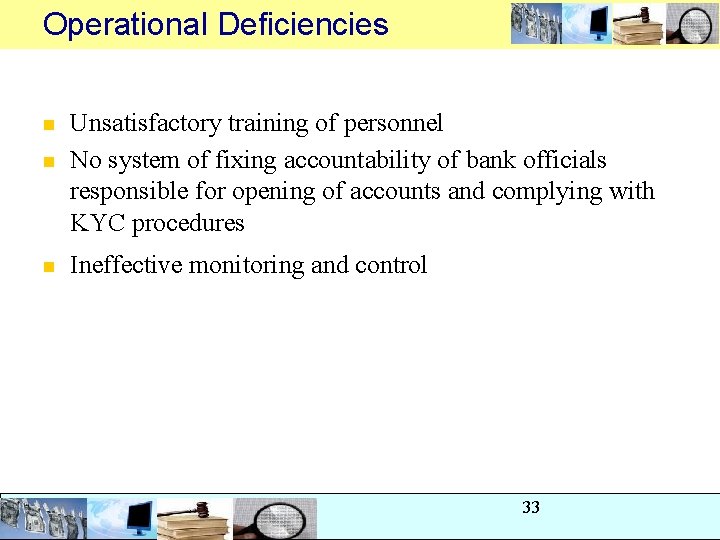 Operational Deficiencies n n n Unsatisfactory training of personnel No system of fixing accountability Operational Deficiencies n n n Unsatisfactory training of personnel No system of fixing accountability