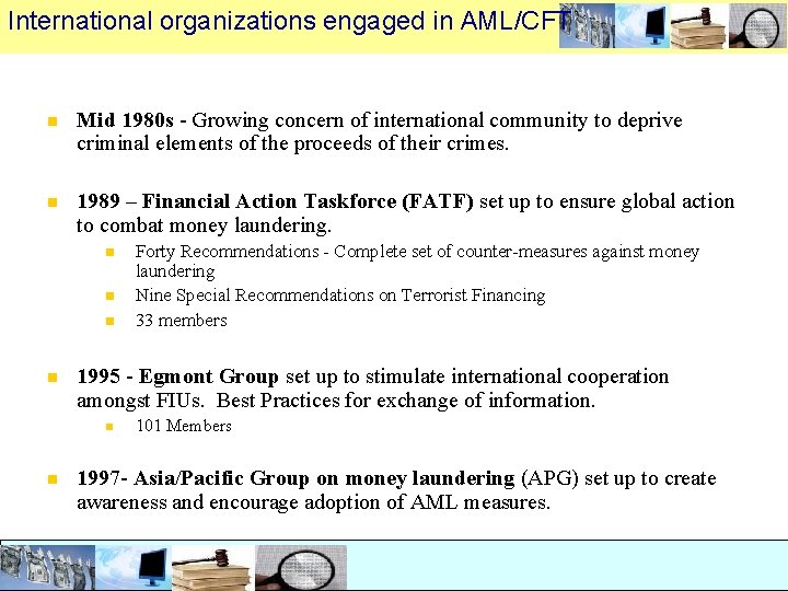 International organizations engaged in AML/CFT n Mid 1980 s - Growing concern of international International organizations engaged in AML/CFT n Mid 1980 s - Growing concern of international