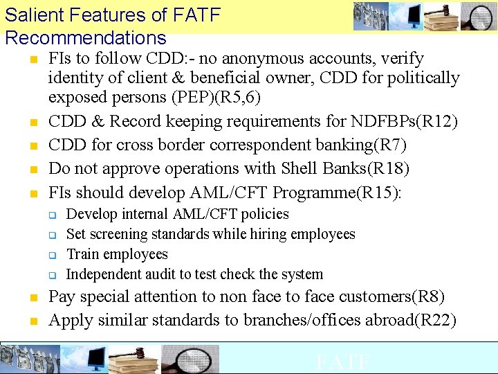 Salient Features of FATF Recommendations n n n FIs to follow CDD: - no Salient Features of FATF Recommendations n n n FIs to follow CDD: - no