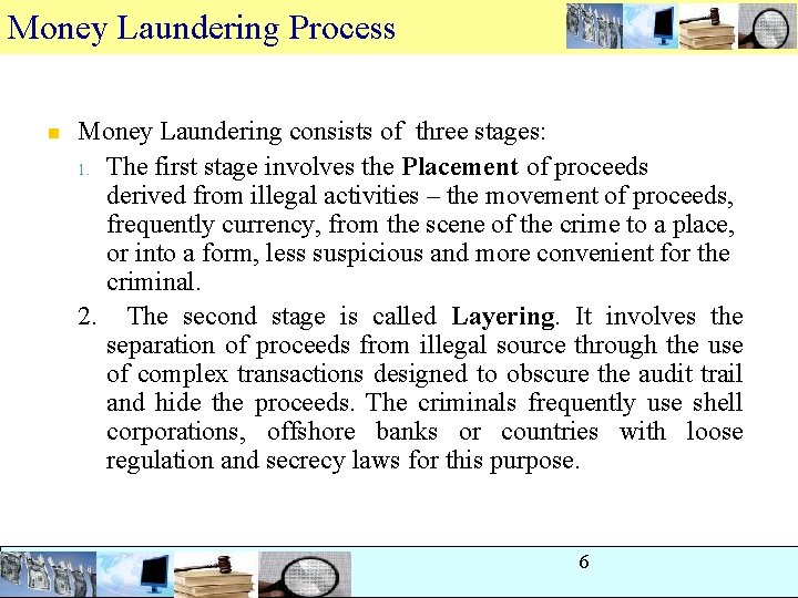 Money Laundering Process n Money Laundering consists of three stages: 1. The first stage Money Laundering Process n Money Laundering consists of three stages: 1. The first stage