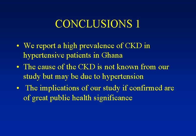 CONCLUSIONS 1 • We report a high prevalence of CKD in hypertensive patients in
