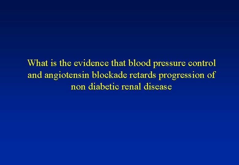 What is the evidence that blood pressure control and angiotensin blockade retards progression of