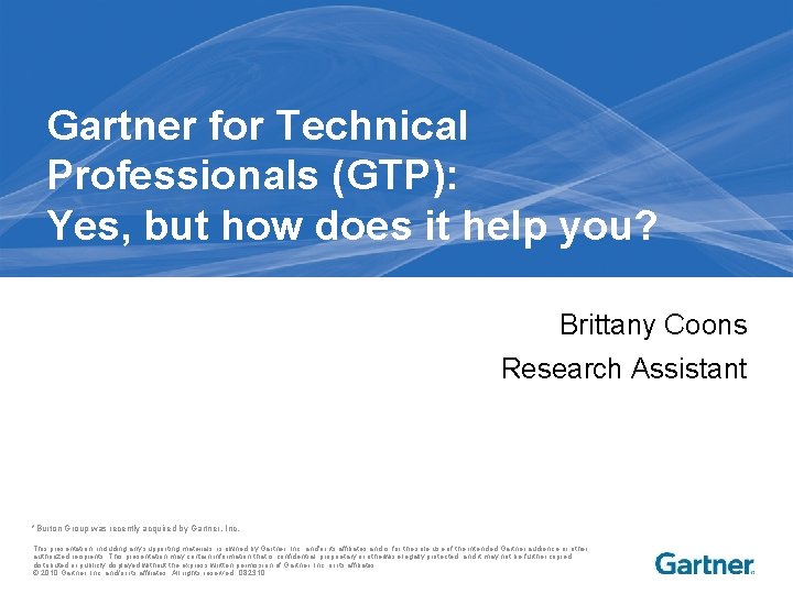Gartner for Technical Professionals (GTP): Yes, but how does it help you? Brittany Coons