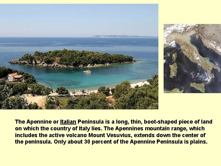 The Apennine or Italian Peninsula is a long, thin, boot-shaped piece of land on