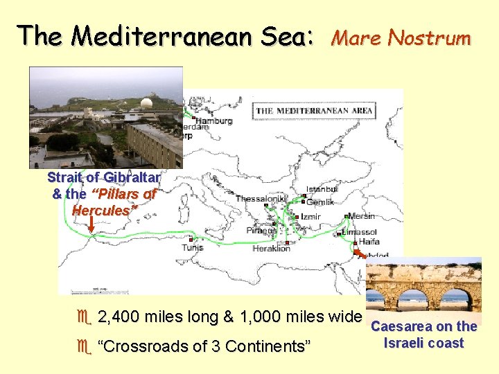 The Mediterranean Sea: Mare Nostrum Strait of Gibraltar & the “Pillars of Hercules” e