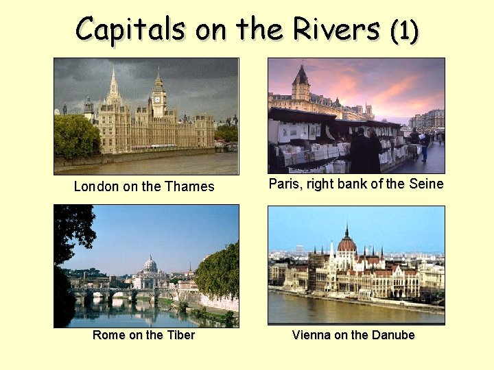Capitals on the Rivers (1) London on the Thames Paris, right bank of the
