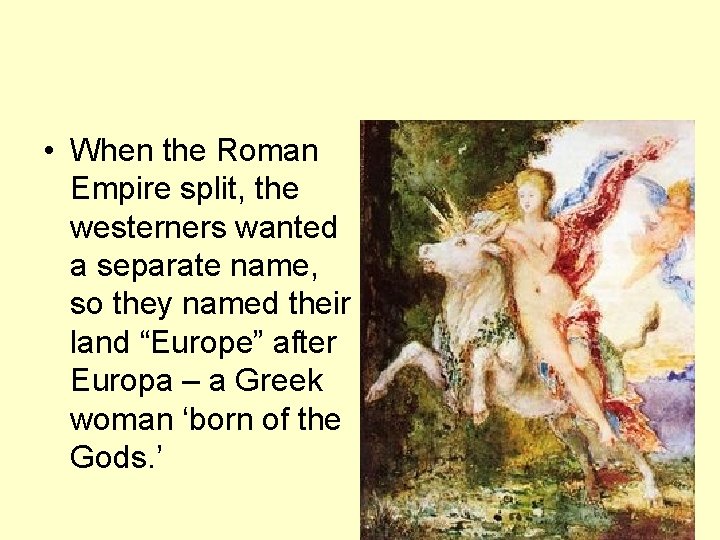  • When the Roman Empire split, the westerners wanted a separate name, so