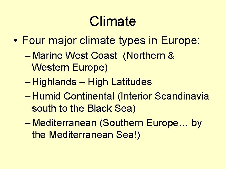 Climate • Four major climate types in Europe: – Marine West Coast (Northern &