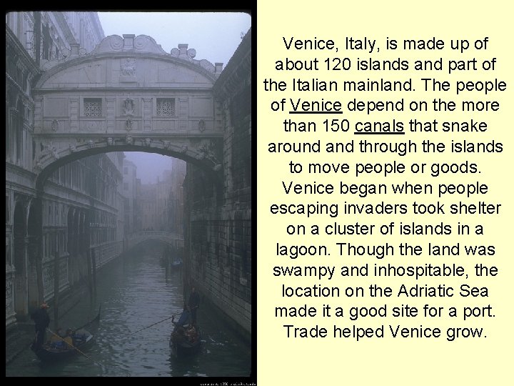 Venice, Italy, is made up of about 120 islands and part of the Italian
