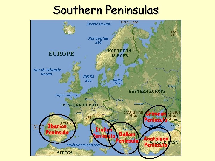 Southern Peninsulas Iberian Peninsula Crimean Peninsula Italian Peninsula Balkan Anatolean Peninsula 